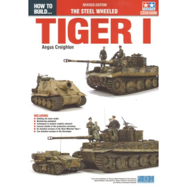 Comment construire... Édition révisée !! Steel Wheeled Pz.Kpfw.VI Tiger I de Tamiya par Angus Creighton [code ADH ADH001]