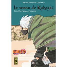 Le Roman De Kakashi - Le 6E Hokage Et L'Enfant Roi