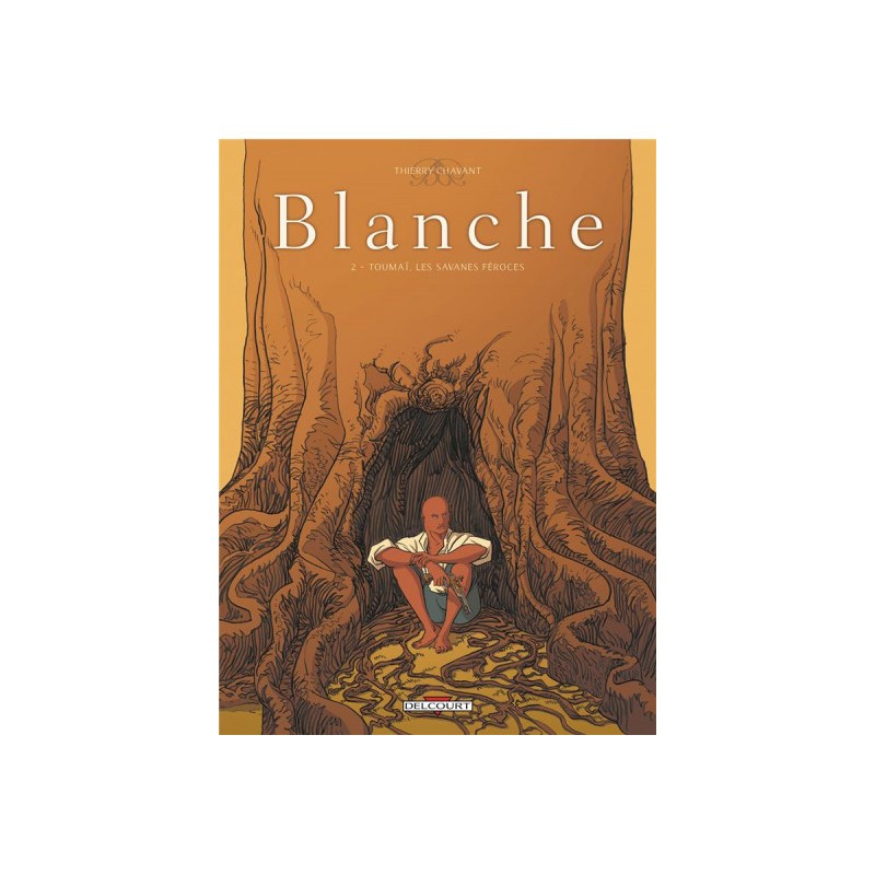 Blanche Tome 2 - Toumaï Les Savanes Féroces