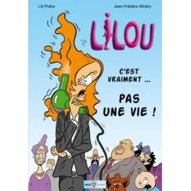 Lilou Tome 1 - C'Est Vraiment Pas Une Vie!