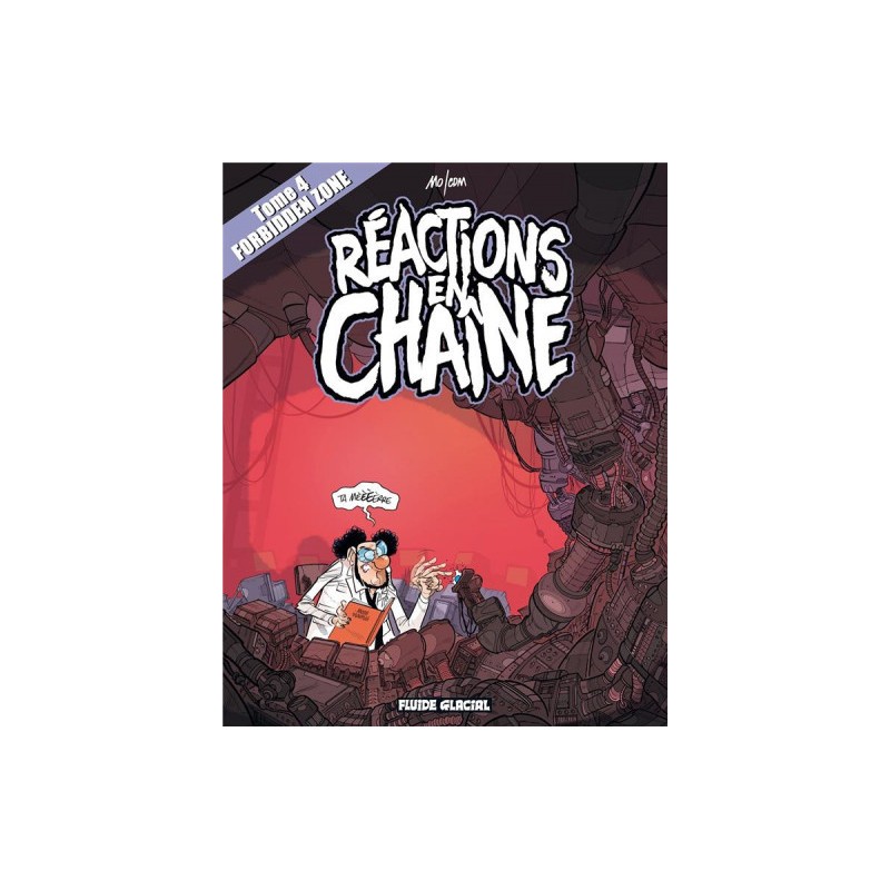 Forbidden Zone Tome 4 - Réactions En Chaîne