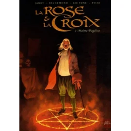 La Rose Et La Croix Tome 2 - Maître Dagélius (Édition 2009)