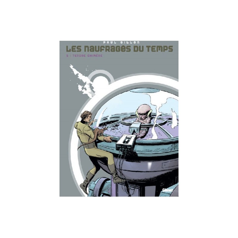 Les Naufragés Du Temps Tome 5 - Tendre Chimère