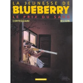 La Jeunesse De Blueberry Tome 9 - Le Prix Du Sang