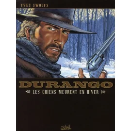 Durango Tome 1 - Les Chiens Meurent En Hiver