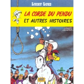 Lucky Luke ; La Corde Du Pendu Et Autres Histoires