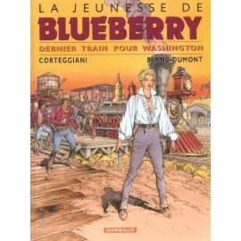 La Jeunesse De Blueberry Tome 12 - Dernier Train Pour Washington