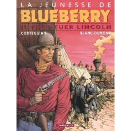 La Jeunesse De Blueberry Tome 13 - Il Faut Tuer Lincoln