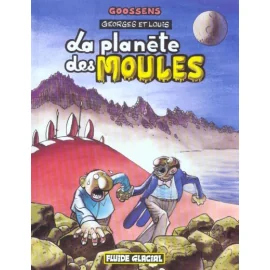 Georges Et Louis Romanciers Tome 5 - La Planète Des Moules