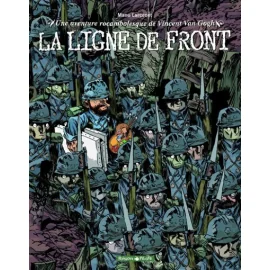 Une Aventure Rocambolesque - De Vincent Van Gogh Tome 2 - La Ligne De Front