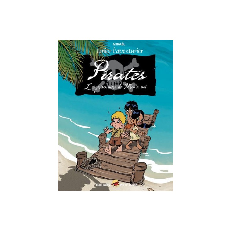 Junior L'Aventurier Tome 3 - Pirates, Les Prisonniers De Mou'Anui