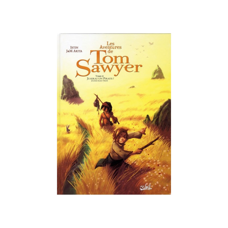 Les Aventures De Tom Sawyer Tome 2 - Je Serai Un Pirate !