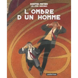 Les Cités Obscures Tome 7 - L'Ombre D'Un Homme