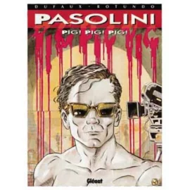 Grands Écrivains Tome 3 - Pasolini Pig Pig Pig