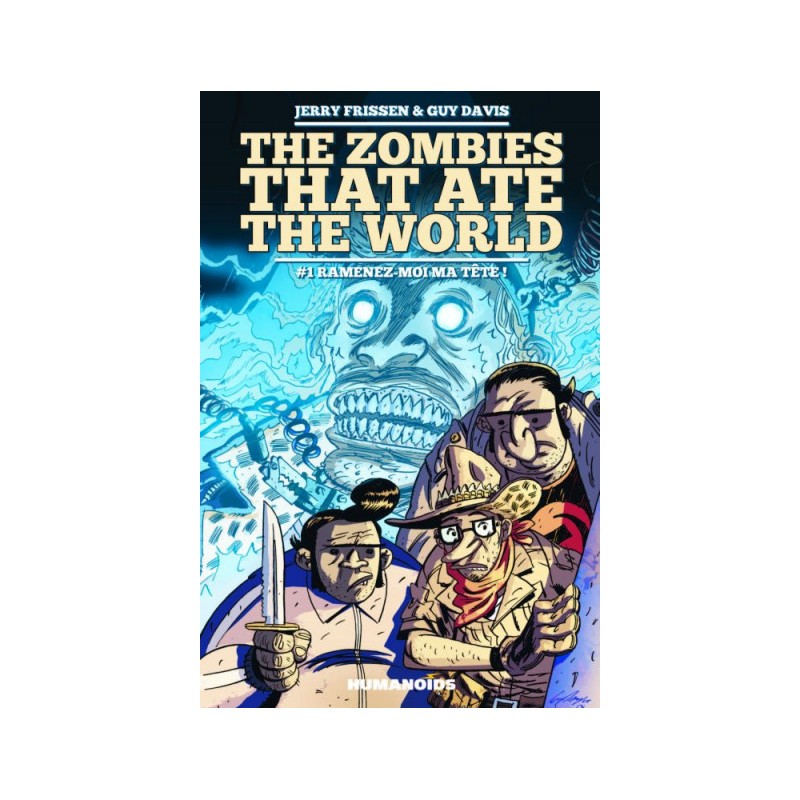 The Zombies That Ate The World Tome 1 - Ramenez-Moi Ma Tête !