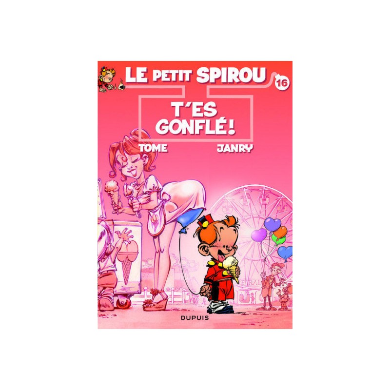 Le Petit Spirou Tome 16 - T'Es Gonflé !