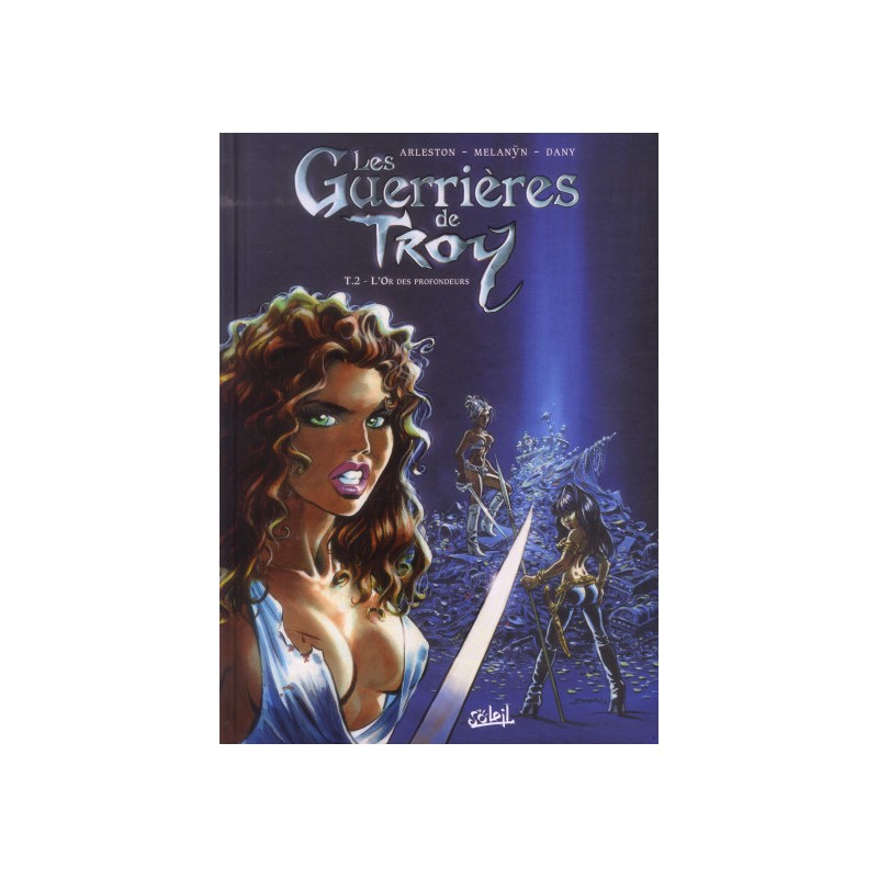 Les Guerrières De Troy Tome 2 - L'Or Des Profondeurs