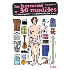 Les Hommes En 30 Modèles ; Les Reconnaître, Les Approcher, Les Aimer