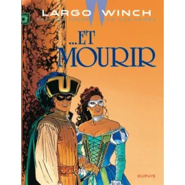 Largo Winch Tome 10 - ... Et Mourir