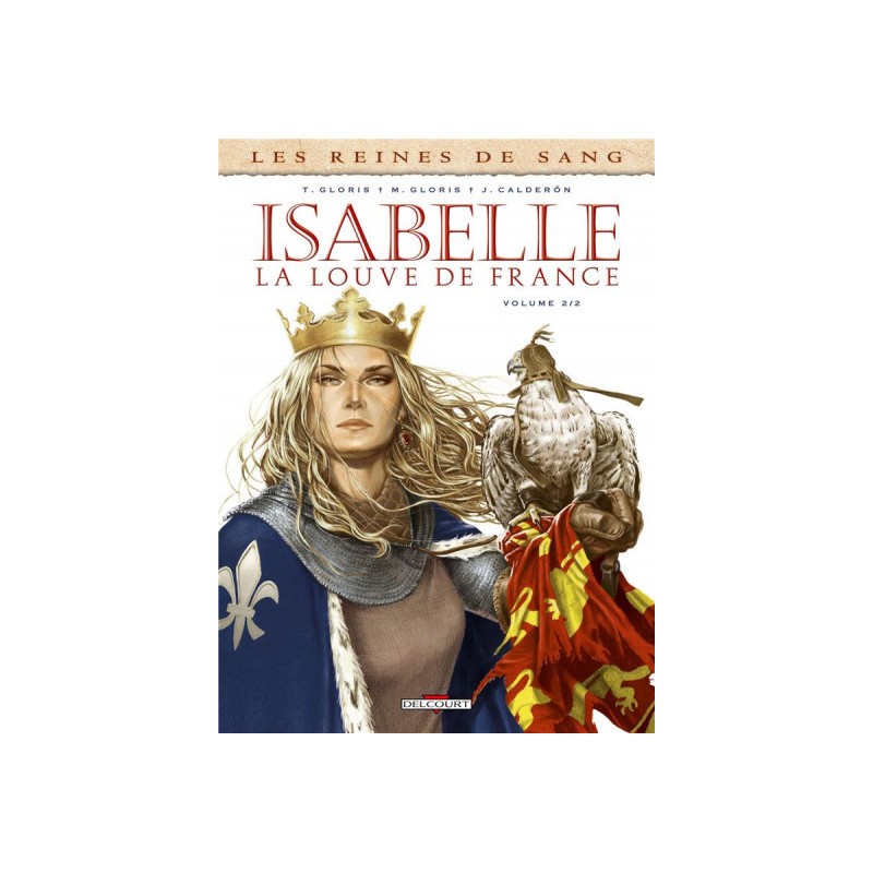 Les Reines De Sang - Isabelle, La Louve De France Tome 2