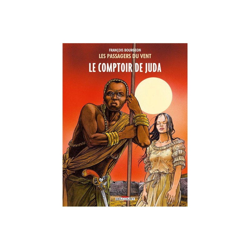 Les Passagers Du Vent Tome 3 - Le Comptoir De Juda