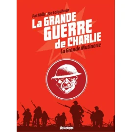 La Grande Guerre De Charlie Tome 7 - La Grande Mutinerie