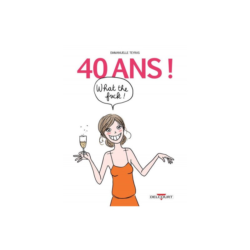 40 Ans ! What The Fuck !