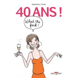 40 Ans ! What The Fuck !