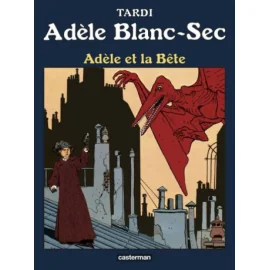 Adèle Blanc-Sec Tome 1 - Adèle Et La Bête (Édition 2017)