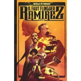 Il Faut Flinguer Ramirez Tome 1