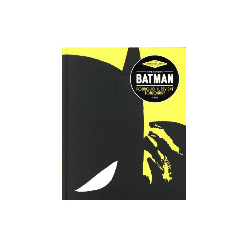 Les Cahiers De La Bd - Hors-Série Tome 1 - Batman, Pourquoi Il Revient Toujours