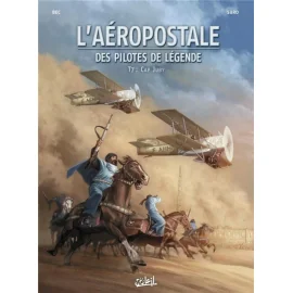 L'Aéropostale - Des Pilotes De Légende Tome 7