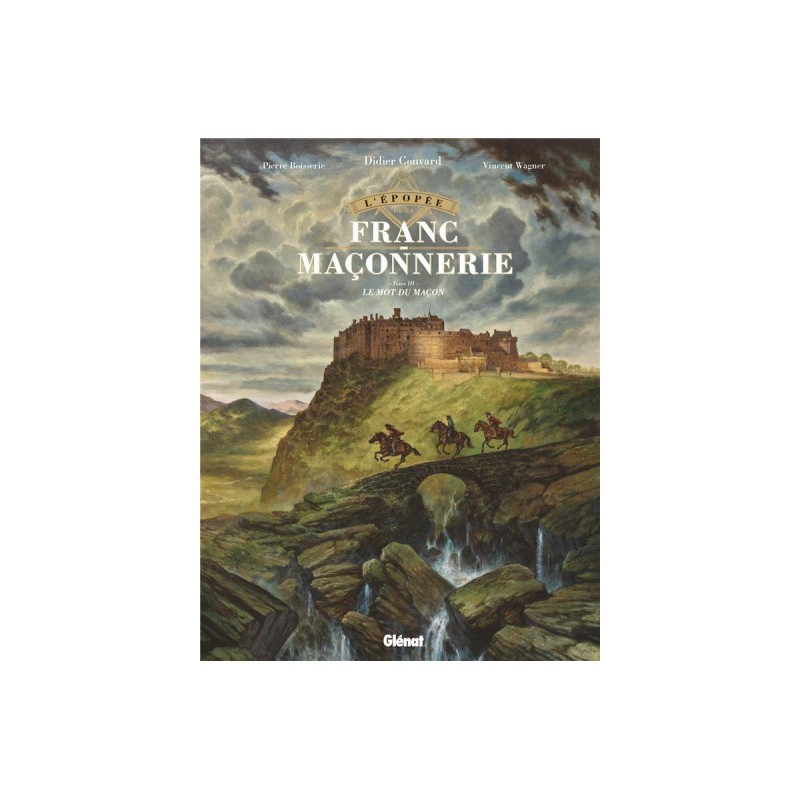 L'Épopée De La Franc-Maçonnerie Tome 3