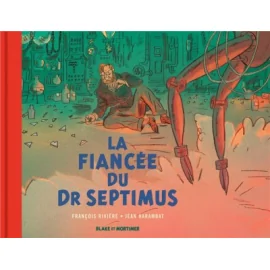 Blake Et Mortimer - La Fiancée Du Docteur Septimus