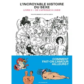 L'Incroyable Histoire Du Sexe Tome 2