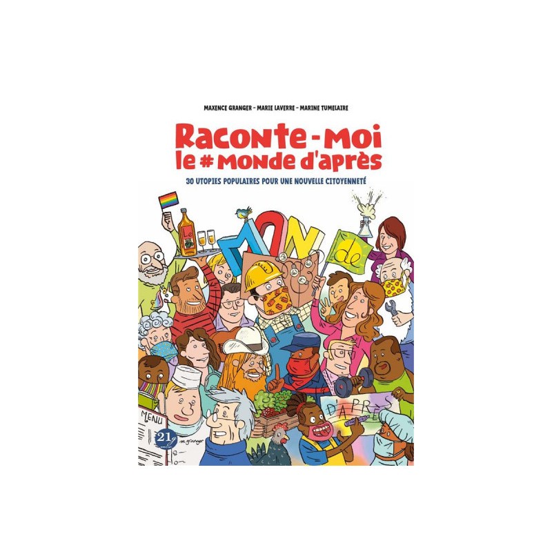 Raconte-Moi Le Monde D'Après - 30 Utopies Populaires Pour Une Nouvelle Citoyenneté