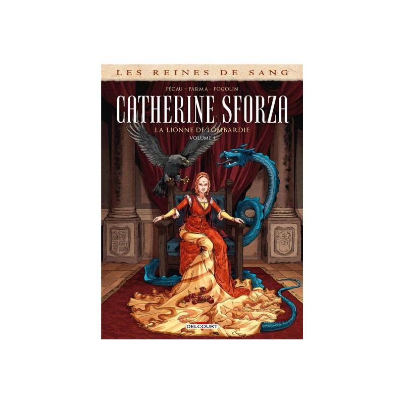 Les Reines De Sang - Catherine Sforza, La Lionne De Lombardie Tome 1