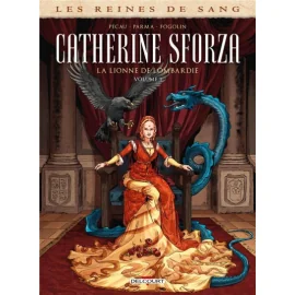 Les Reines De Sang - Catherine Sforza, La Lionne De Lombardie Tome 1