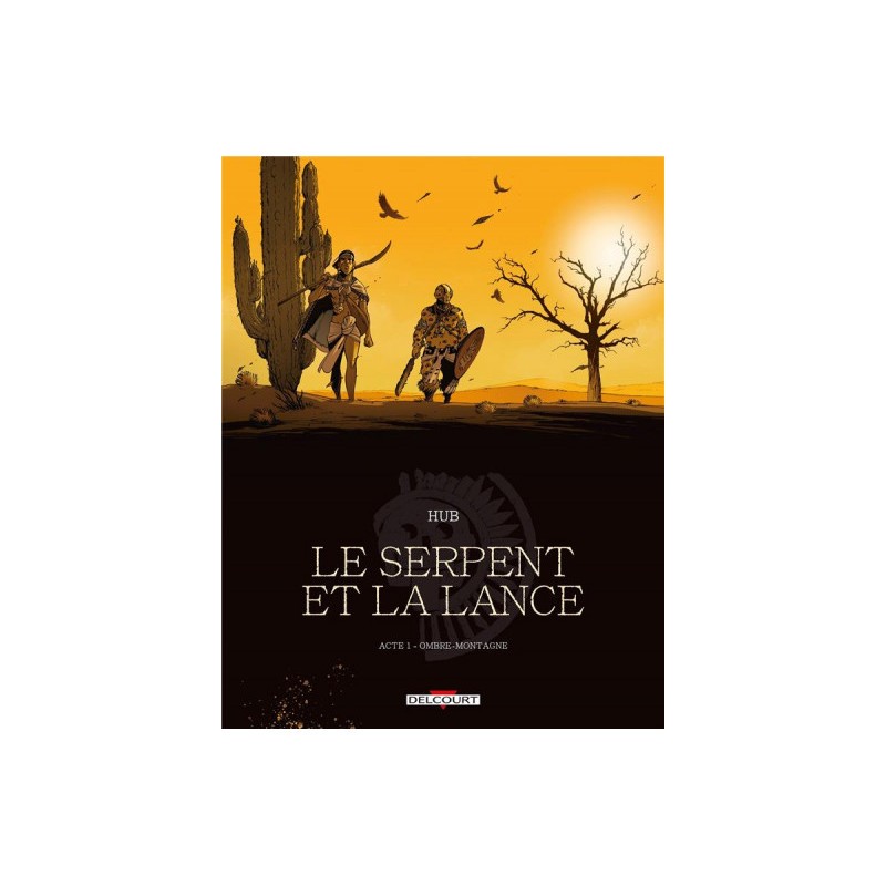 Le Serpent Et La Lance Tome 1