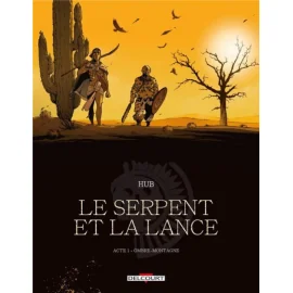 Le Serpent Et La Lance Tome 1