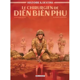 Histoire Et Destins - Le Chirurgien De Dien Bien Phu