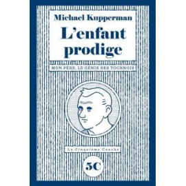 L'Enfant Prodige - Mon Père, Le Génie Des Tournois