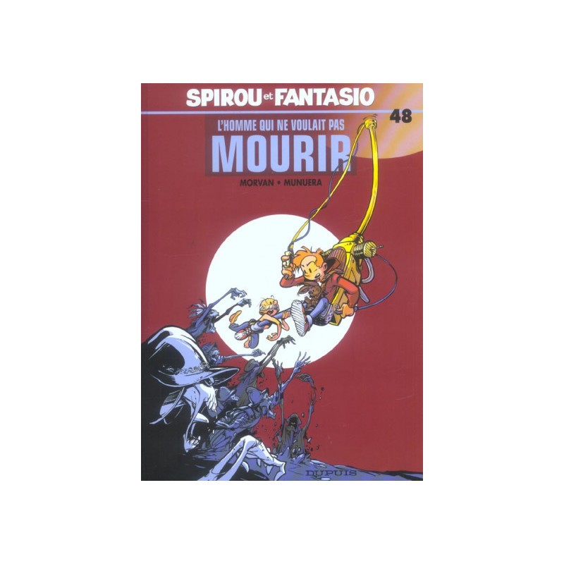 spirou et fantasio tome 48 - l'homme qui ne voulait pas mourir