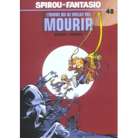 spirou et fantasio tome 48 - l'homme qui ne voulait pas mourir