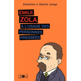 Emile zola à l'usage des personnes pressées