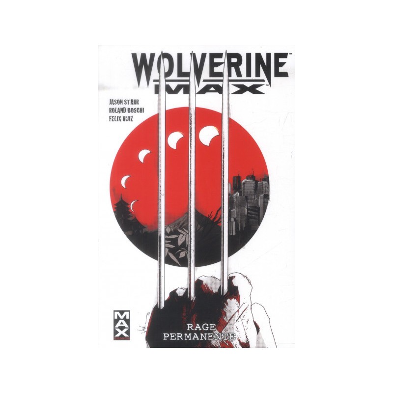 Wolverine max tome 1 - rage permanente