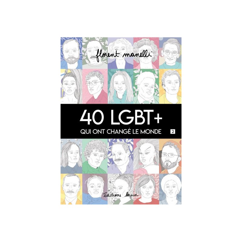 40 LGBT+ qui ont changé le monde tome 2