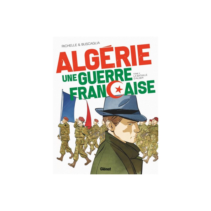 Algérie, Une Guerre Française Tome 3