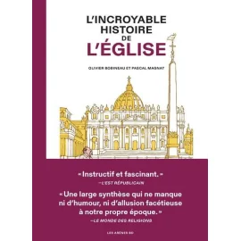 L'Incroyable Histoire De L'Eglise : Vingt Siècles De Pouvoir, D'Idéologies Et De Conflits