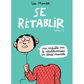 Se Rétablir - Une Enquête Sur Le Retablissement En Santé Mentale